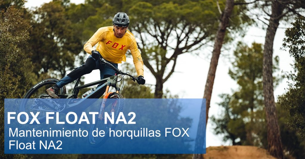 Mantenimiento de horquillas Fox Float NA2