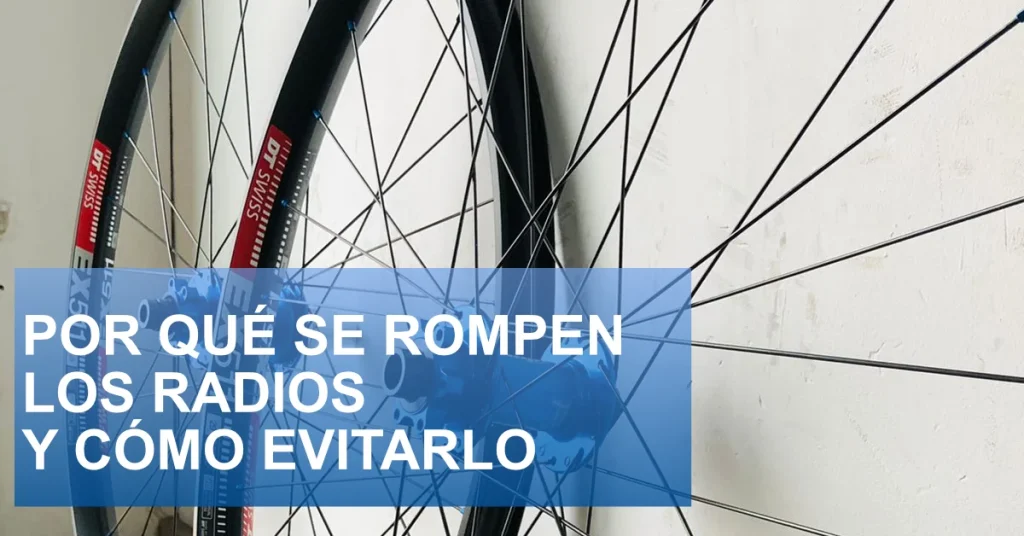 Por qué se rompen los radios y cómo evitarlo